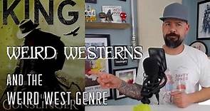 The Weird West - A Brief History and Explanation of the Weird West Genre & Weird Westerns
