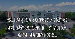 Holiday Inn Express & Suites Arlington North – Stadium Area, an IHG Hotel Review - Arlington , Unite