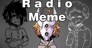 Radio meme - The promised neverland [Thank you for 1k!]
