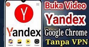 Cara Membuka Video Yandex Di Google Chrome Tanpa VPN