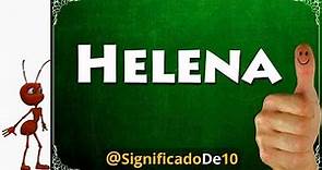 Significado del nombre Helena 【Significado de los Nombres】