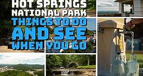 Hot Springs National Park - Things to Do and See When You Go