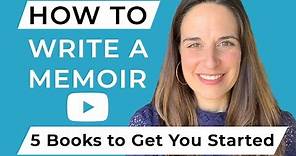 How to Write a Memoir: Five Books to Get You Started