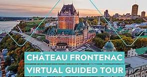 Château Frontenac in Québec City: Virtual Guided Tour