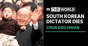 Former South Korean dictator Chun Doo-hwan dies aged 90 | The World