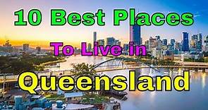 10 Best Places to Live in Queensland Australia : Life in QLD