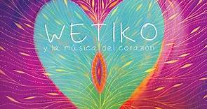 Wetiko y la música del corazón -