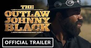 The Outlaw Johnny Black - Official Trailer (2023) Michael Jai White, Anika Noni Rose