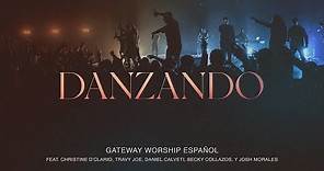Danzando | Christine D’Clario, Travy Joe, Daniel Calveti y Gateway Worship Español