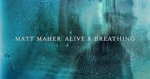 Matt Maher - Alive & Breathing feat. Elle Limebear (Lyric Video)
