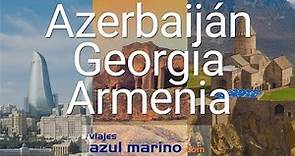 Azerbaiján, Georgia y Armenia, el viaje combinado perfecto