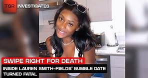 Inside Lauren Smith-Fields’ Bumble Date Turned Fatal | TSR Investigates