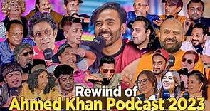 Rewind Of Ahmed Khan Podcast 2023 | ft. Barkat Uzmi