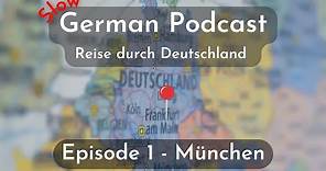 Slow German Podcast - Reise durch Deutschland - Episode 1 München