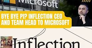 Bye Bye Pi? Inflection CEO and Team Head to Microsoft