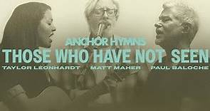 Those Who Have Not Seen | Anchor Hymns (Official Live Video)