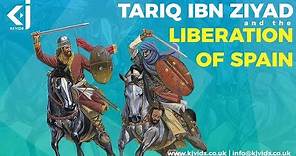 Tariq Ibn Ziyad and the Liberation of Spain