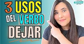 3 USOS del verbo DEJAR en ESPAÑOL | HOW to USE “TO LEAVE” in SPANISH