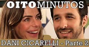 8 MINUTOS - DANIELLA CICARELLI (PARTE 2)