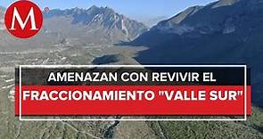 Construcción de fraccionamiento Valle de Reyes afectará más de dos mil hectáreas en NL