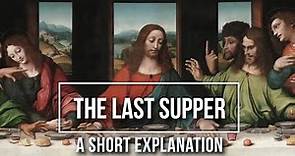 The Last Supper: Painting Explained in Short