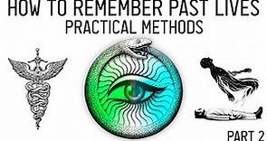 How to Remember Past Lives: Meditation Exercises & Practical Wisdom (Part 2)