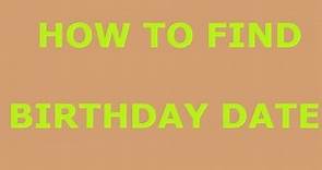 how to find someone birthday details !! how to know others birthday date