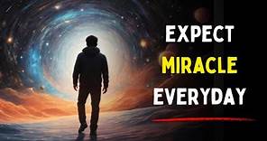 Expect Miracles in Everyday Life and Why You Need to Start Today Made with Clipchamp
