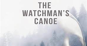 The Watchman's Canoe (2017) | Videa - Trailer | ČSFD.cz