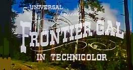 Frontier Gal (1945) Yvonne De Carlo, Rod Cameron, Andy Devine.  Romance, Western