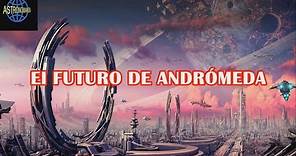 Futuro de la Galaxia Andrómeda - Episodio 21