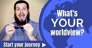 What's Your Worldview?