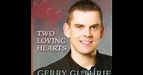 Gerry Guthrie - Two Loving Hearts.avi