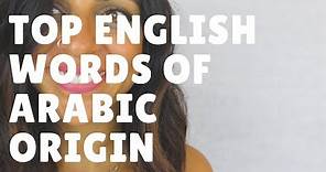 15 ENGLISH EVERYDAY WORDS OF ARABIC ORIGIN!