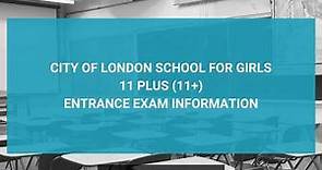 City of London School for Girls 11 Plus (11+) Entrance Exam Information - Year 7 Entry