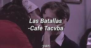 Las Batallas// -Café Tacvba [Letra]