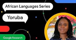 African Languages Series: Get to know Yoruba, one of the main languages of Nigeria