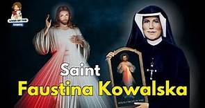 LIFE OF SAINT FAUSTINA KOWALSKA: THE APOSTLE OF THE DIVINE MERCY.
