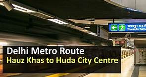 Delhi Metro Route from Hauz Khas and Huda City Centre Metro Station - Fare, Duration, Travel Time
