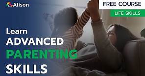 Advanced Parenting Skills - Free Online Course with Certificate