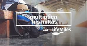 Conoce LifeMiles: Multiplica tus millas