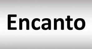 How to Pronounce Encanto