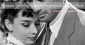 Most Romantic Movie [Roman Holiday] Audrey Hepburn & Gregory Peck