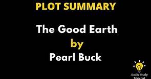 Summary Of The Good Earth By Pearl Buck. - The Good Earth By Pearl S Buck Book Summary