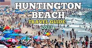 Huntington Beach Travel Guide 2023 - Best Places to Visit in Huntington Beach California USA in 2023
