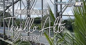 Trujillo Alto, Puerto Rico | 5 Great Places To Visit
