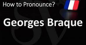How to Pronounce Georges Braque? (CORRECTLY)