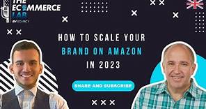 How to scale your brand on Amazon in 2023 with Kevin King - EP# 122