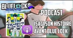 Blue LOCK ROMAN US BEFORE THE BATTLE Vol.1 PODCAST L'HISTOIRE DE ISAGI AVANT BLUE LOCK