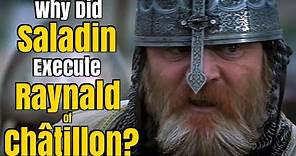 Why Did Saladin Execute Raynald of Châtillon?